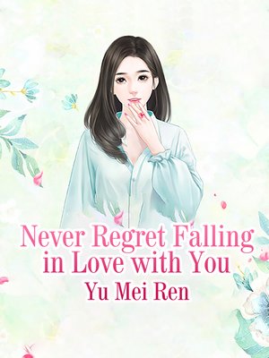 cover image of Never Regret Falling in Love with You
